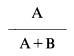 Formula - A divide by (A plus B)