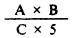 Formula - (A multiply by B) divide by (C multiply by 5)