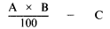 Formula - ((A multiplied by B) divided by 100) minus C