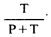 Formula - T divided by (P plus T)